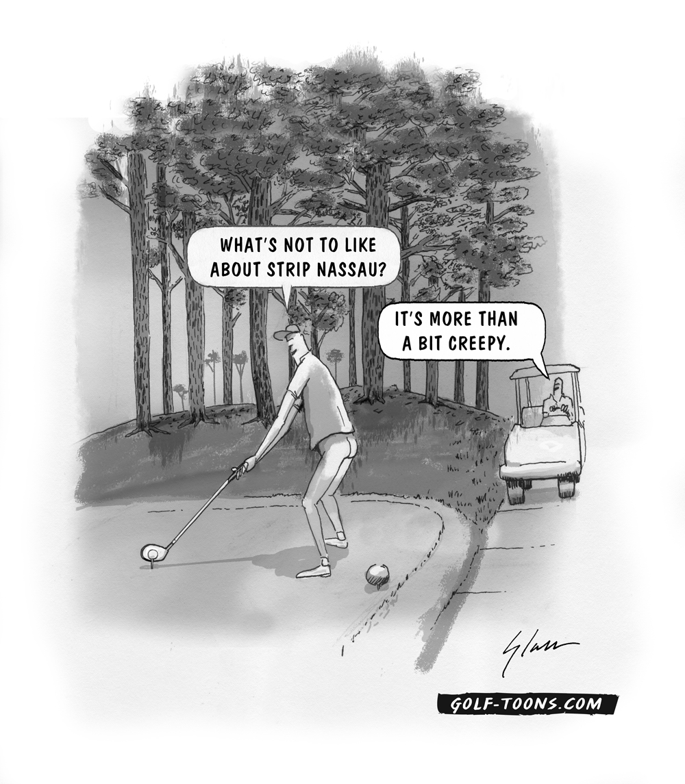 Depants Golf shows a pants-less golfer on the tee box exclaiming how much he likes playing Srip Nassau, an original golf cartoon illustrated by Marty Glass of GolfToons.