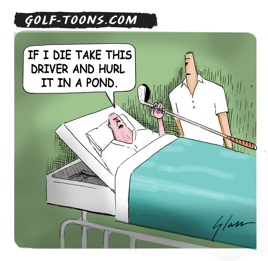 As a final request, golfers like to be remembered; plant a tree, spead ashes at a favorite hole, pass my clubs along or this golf cartoon by Marty Glass of GolfToons